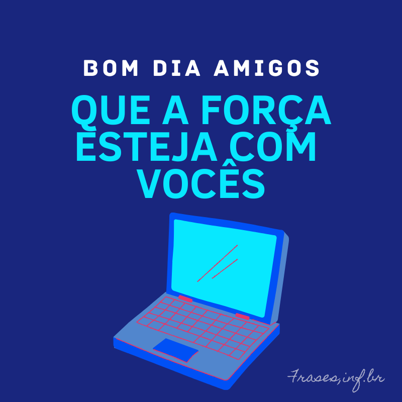 Frase de bom dia para amigos