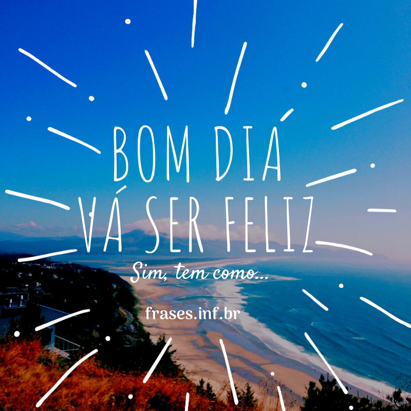 Frase de Bom Dia feliz