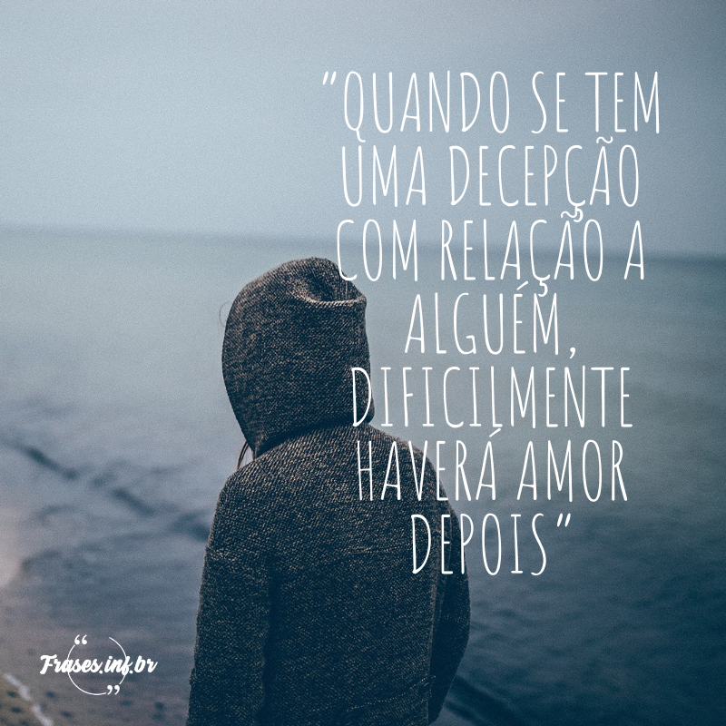 Frases de Decepção no Amor - As melhores pra quem está magoado 💔